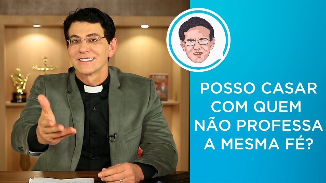 POSSO CASAR COM QUEM NÃO PROFESSA A MESMA FÉ? 