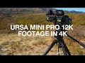 Ursa Mini Pro 12K Footage in 4K