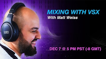 Mixing with VSX Masterclass with Matt Weiss