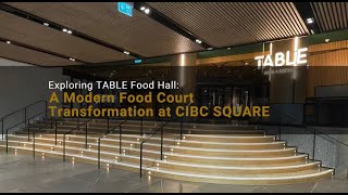 Exploring TABLE Food Hall: A Modern Food Court Transformation at CIBC Square