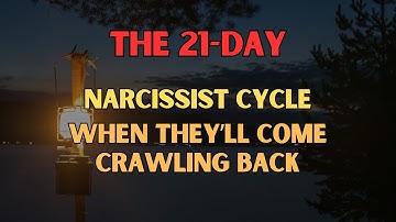 The 21-Day Narcissist Cycle — When They’ll Come Crawling Back #npd #narcissism