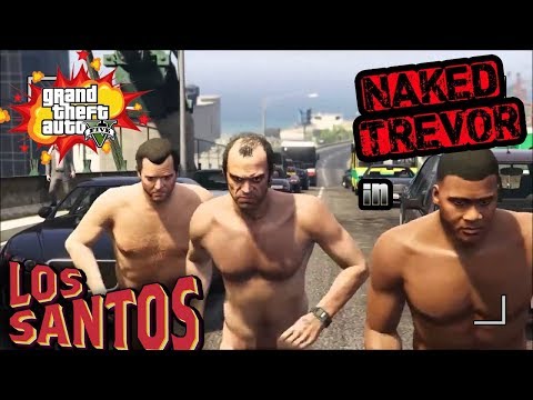 GTA 5 Naked Trevor in LOS SANTOS | Голый Тревор разносит Лос Сантос