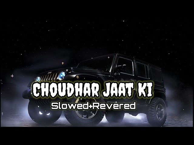 Choudhar Jaat Ki (Slowed+Revered) - Raju Punjabi class=