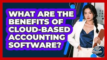 What Are The Benefits Of Cloud-Based Accounting Software?