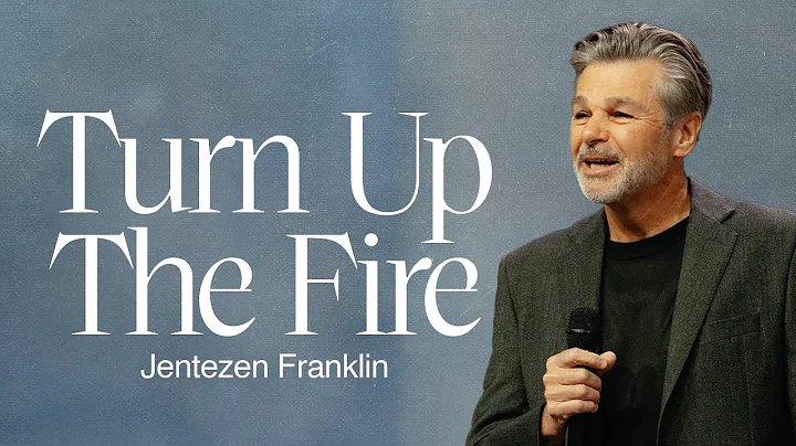 Turn Up The Fire | Jentezen Franklin