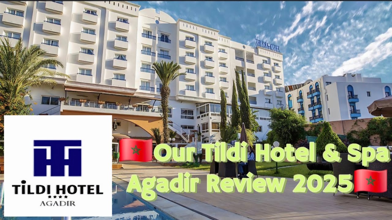  BARGAIN STAY at  TILDI HOTEL and SPA - AGADIR , Morroco 2025  🇲🇦