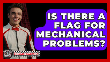 Is There A Flag For Mechanical Problems? - The Racing Xpert