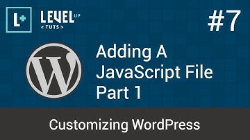 Customizing WordPress #7 - Adding A JavaScript File Part 1