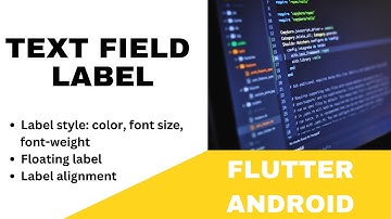 FLUTTER ANDROID -  TEXT FIELD LABEL || STYLE: FLOATING, ALIGNMENT, COLOR, FONT || TUTORIAL