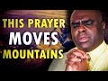 This Prayer MOVES Mountains