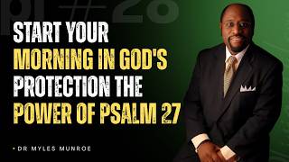 🔥 Dr. Myles Alert: Start Your Morning in God's Protection | The Power of Psalm 27 🙏🛡️