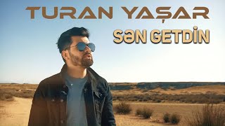 Turan Yasar - Sen Getdin