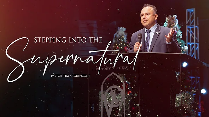 Into The Supernatural | Pastor Tim Arguinzoni | Su...