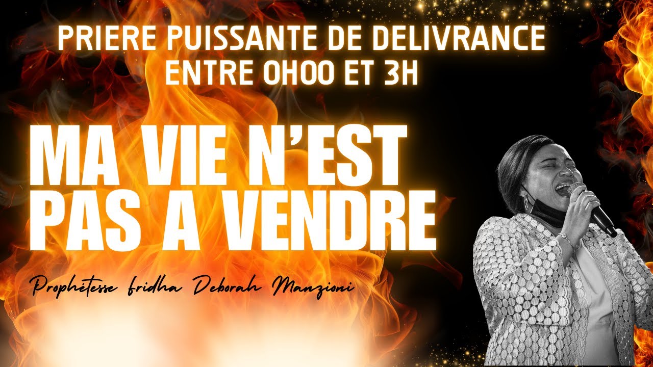 Prière puissante de feu I Ma vie n'est pas à vendre - Prophétesse Deborah Fridha Manzioni