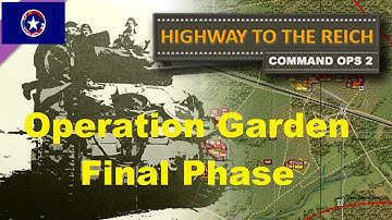 Command Ops 2 : Highway to the Reich - (Allies) Operation Garden Final Phase