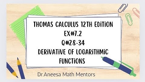 Ex#7.2 Q#28-34 Thomas calculus 12th edition| derivative of logarithmic functions