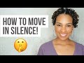 HOW TO MOVE IN SILENCE