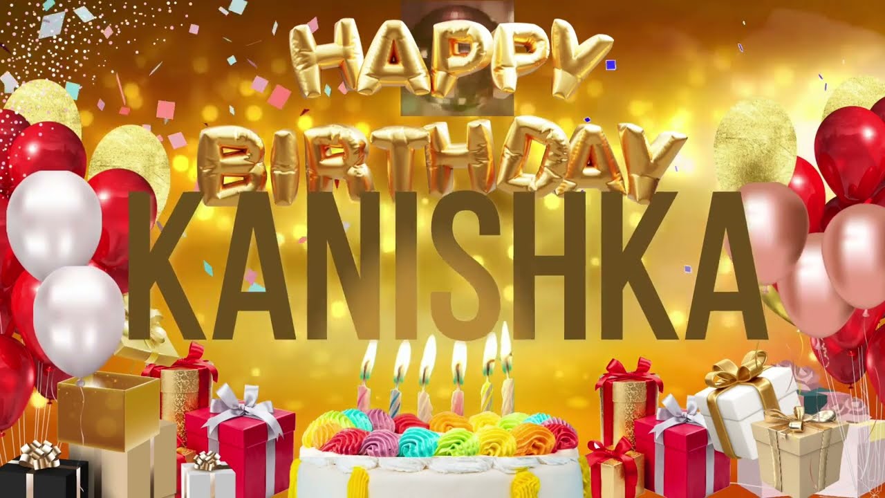 KANiSHKA   Happy Birthday Kanishka