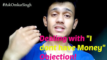 MLM Objections | Dealing with "I dont have Money" Objection
