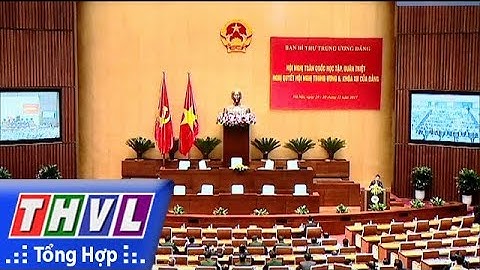 THVL | Bế mạc hội nghị trực tuyến toàn quốc học tập, quán triệt NQTW 6 khóa XII của Đảng