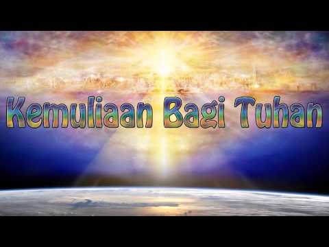 Lagu Rohani Kristen - Kemuliaan bagi Tuhan Lagu Rohani Kristen - Kemuliaan bagi Tuhan