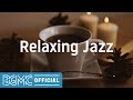 Relaxing Jazz: Slow Tempo Night Jazz Music - Romantic Dinner Background Music for Chill, Unwind