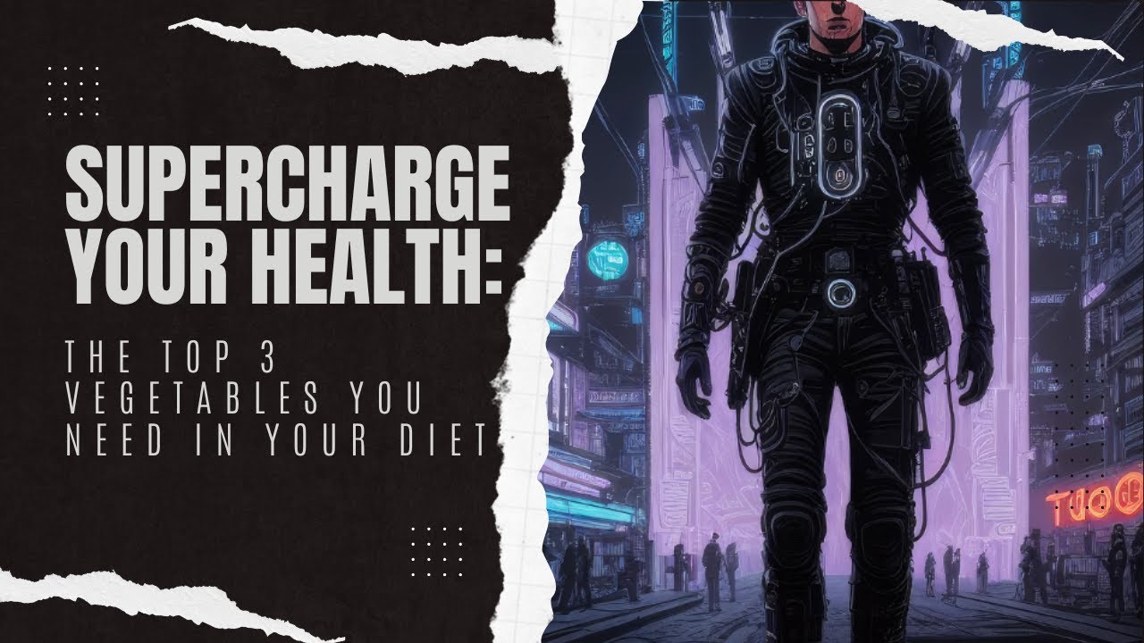 Supercharge Your Health The Top 3 Vegetables You Need in Your Diet