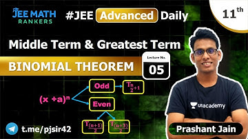 L-5 Middle Term and Greatest Term | Class XI JEE Binomial Theorem | JEE Math Rankers | Prashant Jain