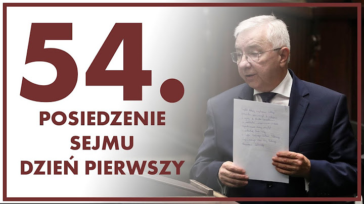 54. posiedzenie Sejmu - dzień pierwszy [ZAPIS TRAMSMISJI]