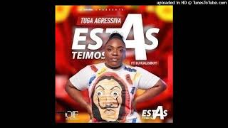 Tuga Agressiva feat. DJ Kalisboy - Estas Teimosa (Afro House)