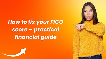 How to fix your FICO score – practical financial guide