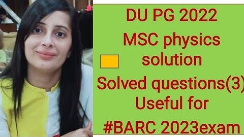 #DU MSC PG 2022 Physics entrance Exam solution #DUET PG exam 2022 solved question paper #DU PG 2022