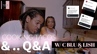 COOKING TACOS AND Q&A W/ C BLU ♡ | 3 months later.. ❤️‍🩹 We argued smh @CBlu80