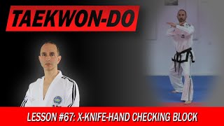 X-Knife-Hand Checking Block (Kyocha Sonkal Momchau Makgi) - Taekwon-Do Lesson #67