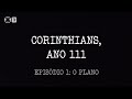 Corinthians, Ano 111 - Episódio 1: O Plano | Retrospectiva 2021