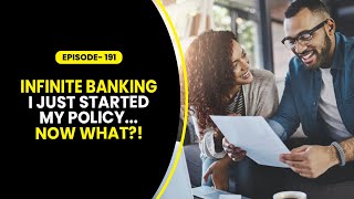 Infinite Banking: I Just Started My Policy...Now What?!