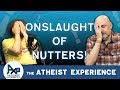 Late Onslaught of Nutters | Atheist Experience 23.47