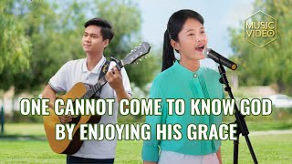 Video thumbnail of "English Christian Song | "One Cannot Come to Know God by Enjoying His Grace""