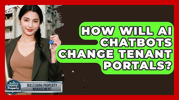 How Will AI Chatbots Change Tenant Portals? - Mastering Property Management