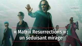 « Matrix Resurrections » : un séduisant mirage