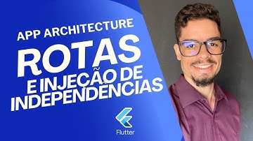 App architecture #7 - Rotas e injeção de dependências
