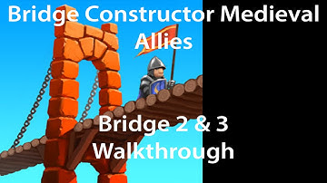 Bridge Constructor Medieval Allies Bridge 2 & 3 Walkthrough