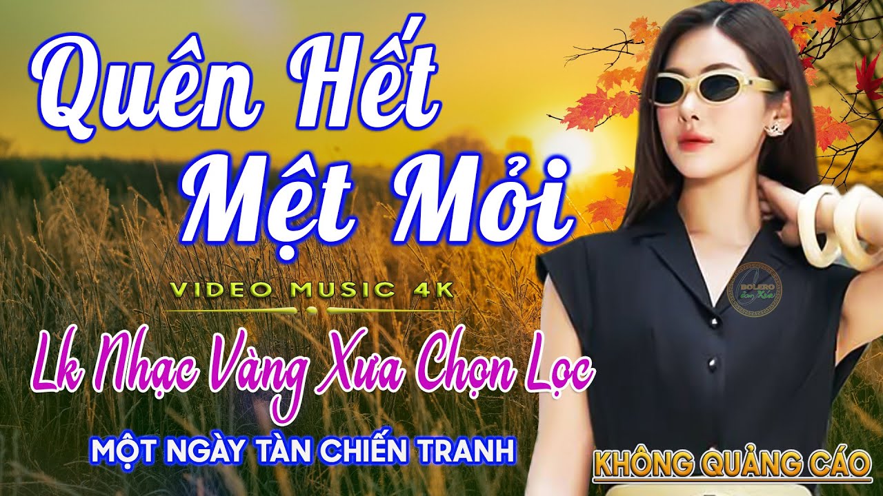 LK Nhạc Trữ Tình Bolero Gây Nghiện KHÔNG QUẢNG CÁO✅Nhạc Vàng Xưa MỚI RA LÒ CỰC ÊM TAI Dễ Nghe Dễ Ngủ