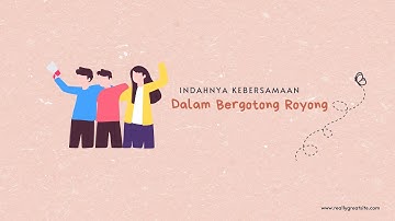 INDAHNYA KEBERSAMAAN DALAM BERGOTONG ROYONG