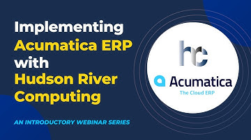 Introduction to Hudson River Computing & Acumatica ERP