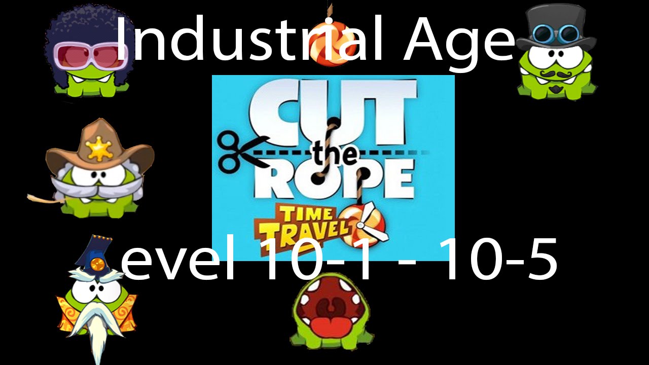 cut the rope time travel industrial age