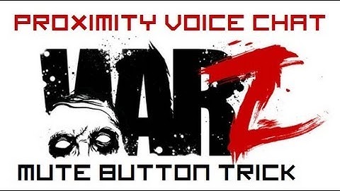 WarZ: Proximity Voice Chat Mute Button Trick ► PATCHED ◄