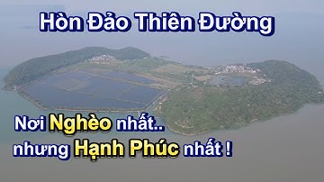 Hòn Đảo Thiên Đường - Nơi người dân sống ẩn dật tách biệt hẳn với thành phố sầm uất Tô Châu
