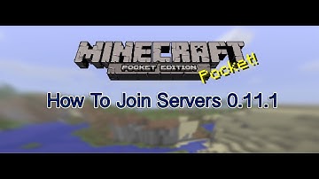 Minecraft Pocket Edition 0.11.1 How To Add External Servers