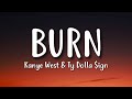 Kanye West Ty Dolla Ign BURN Lyrics Kanye West Ty Dolla Ign BURN Lyrics